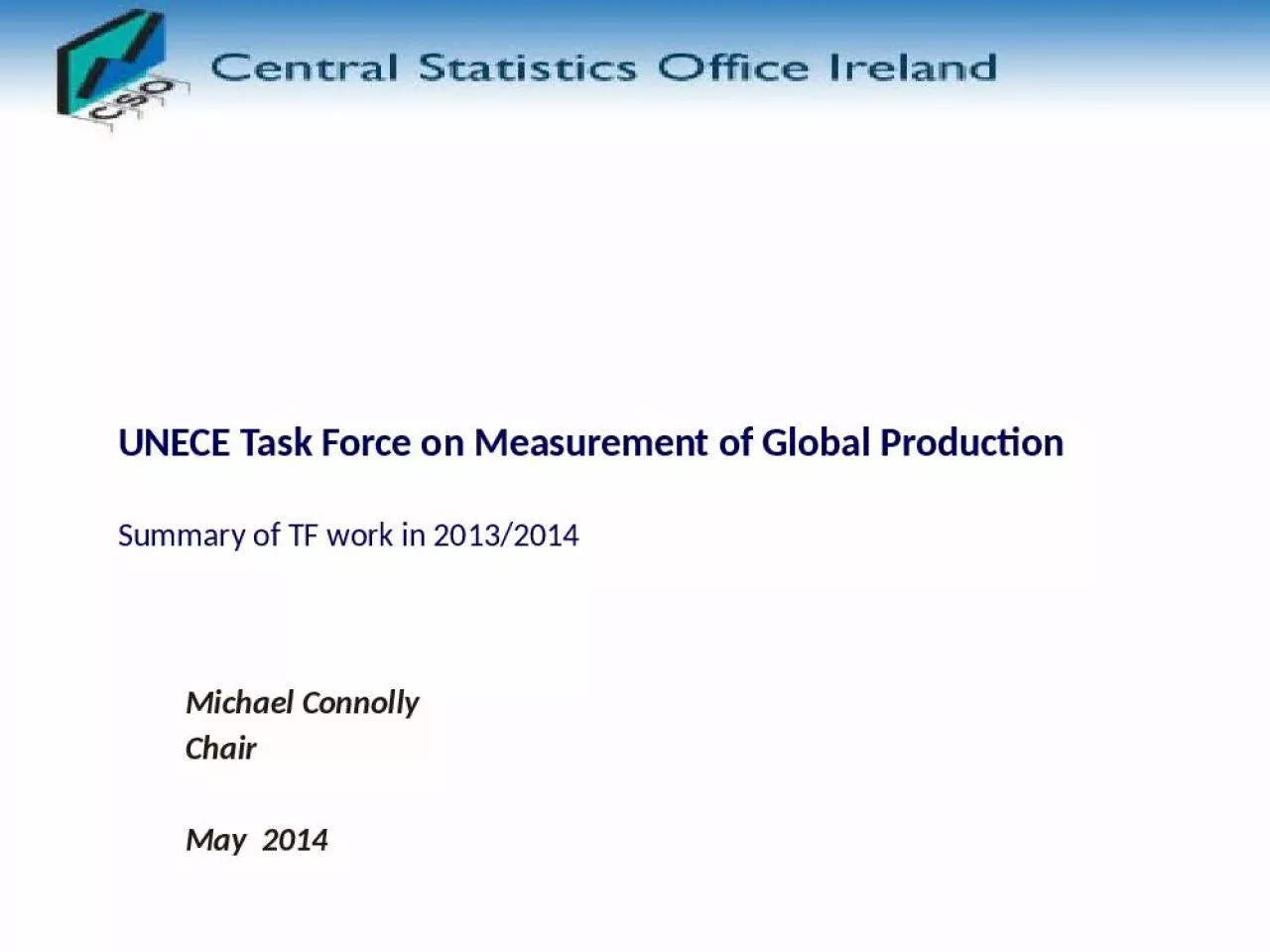 PPT-UNECE Task Force on Measurement of Global Production Summary of TF work in 2013/2014