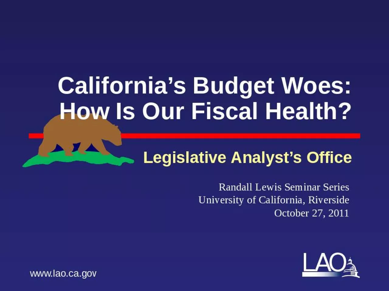 PPT-California s Budget Woes: How Is Our Fiscal Health?