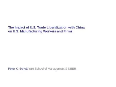 The Impact of U.S. Trade Liberalization with China  on U.S. Manufacturing Workers and