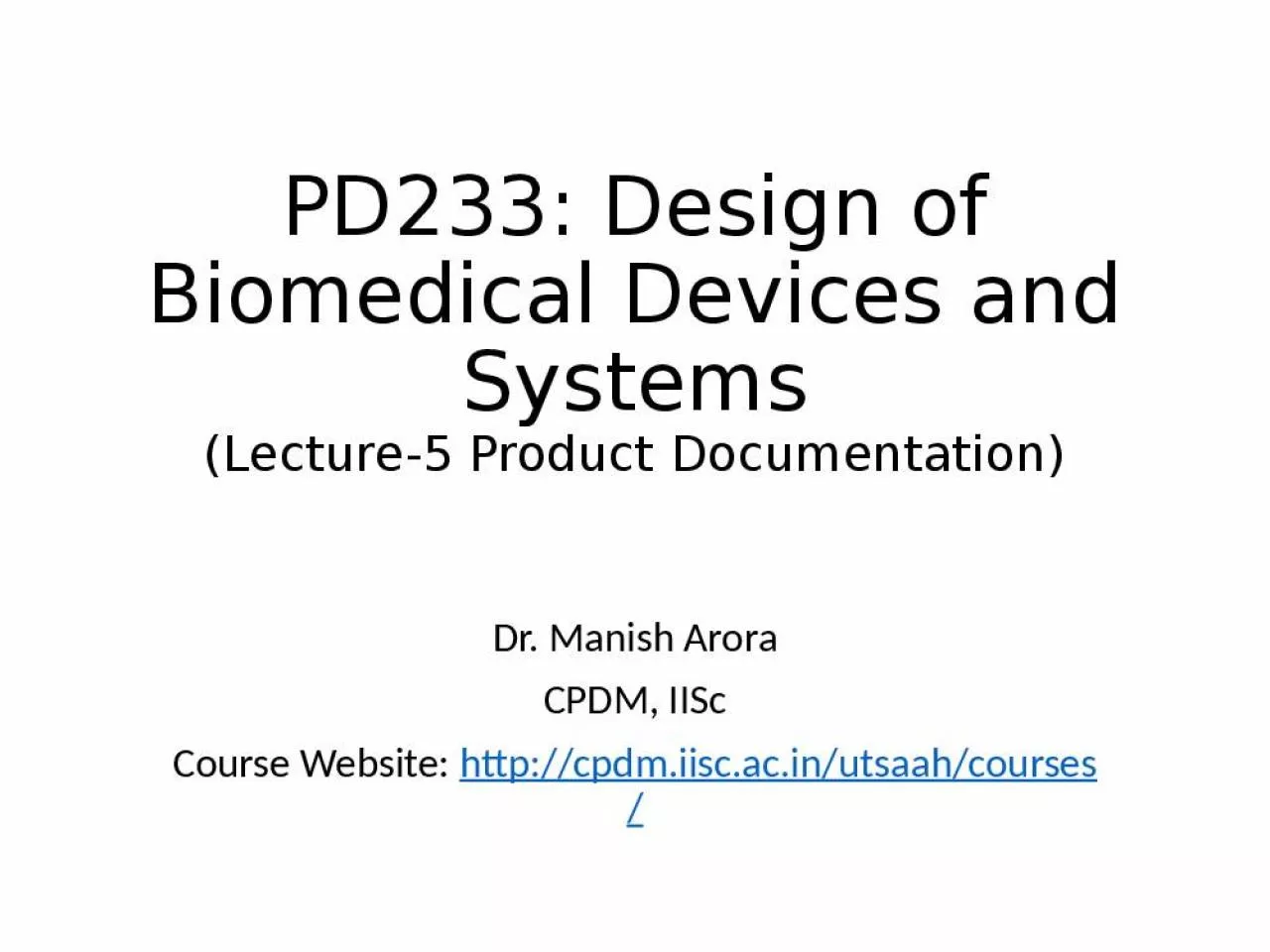 PPT-PD233: Design of Biomedical Devices and Systems (Lecture-5 Product Documentation)