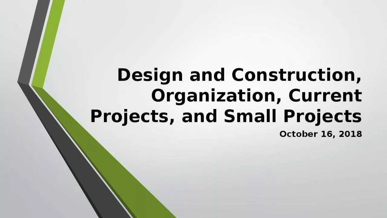 PPT-Design and Construction, Organization, Current Projects, and Small Projects