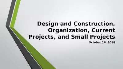 Design and Construction, Organization, Current Projects, and Small Projects