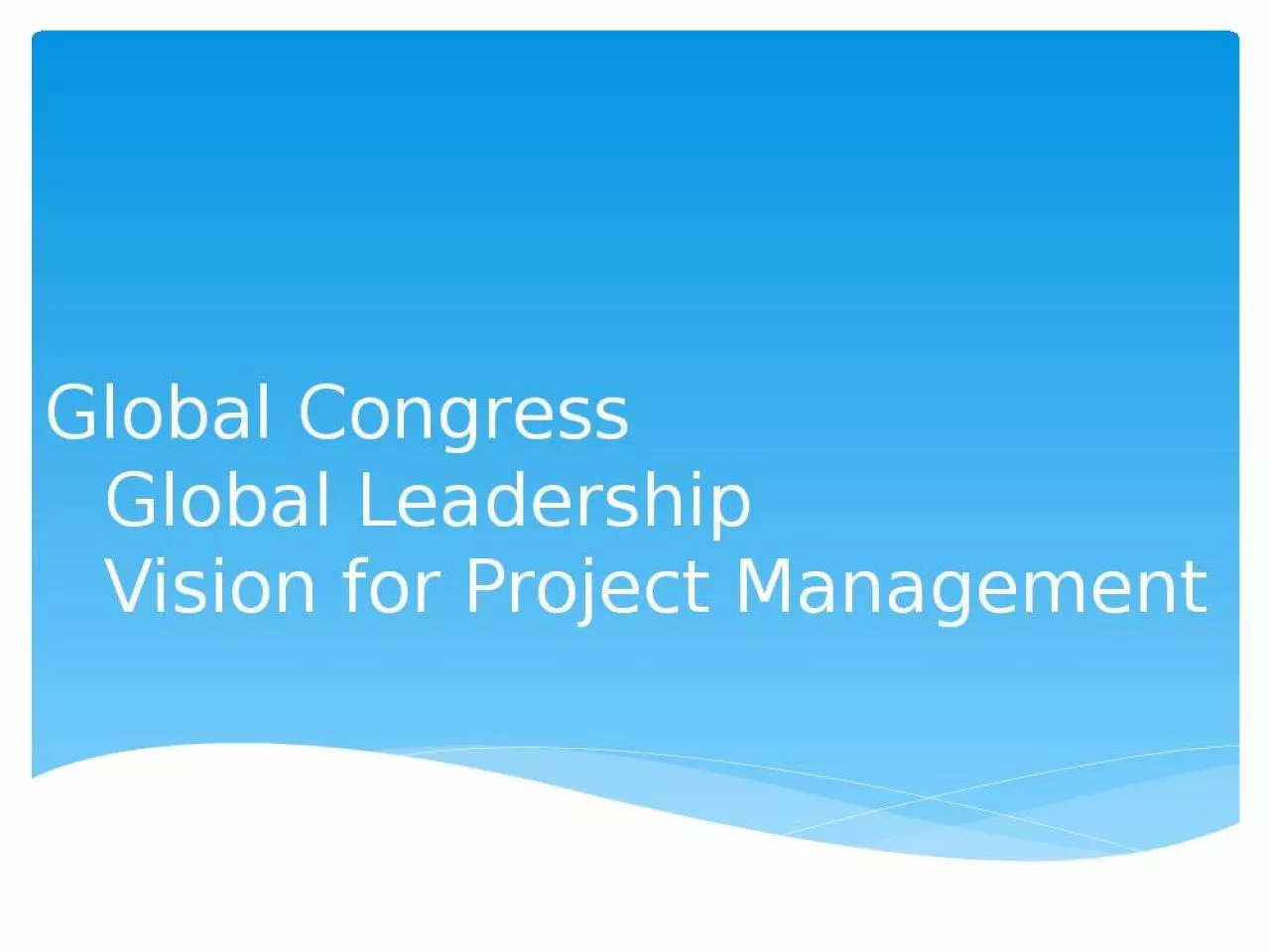 PPT-Global Congress Global Leadership Vision for Project Management