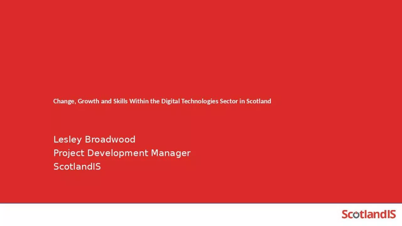 PPT-Change, Growth and Skills Within the Digital Technologies Sector in Scotland