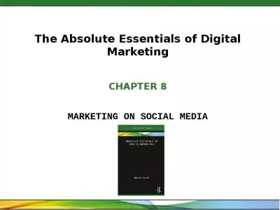 The Absolute Essentials of Digital Marketing CHAPTER 8 MARKETING ON SOCIAL MEDIA