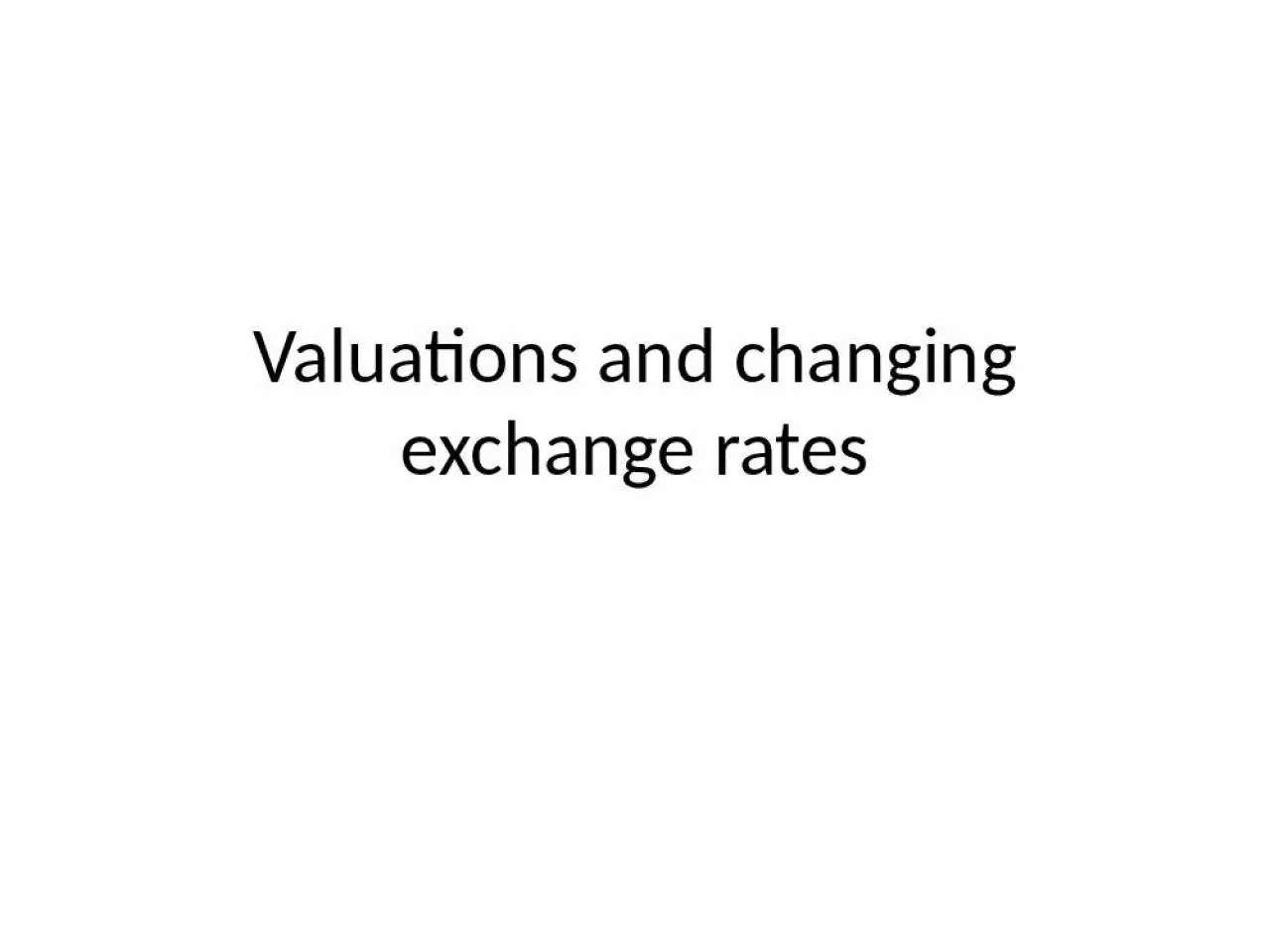 PPT-Valuations and changing exchange rates