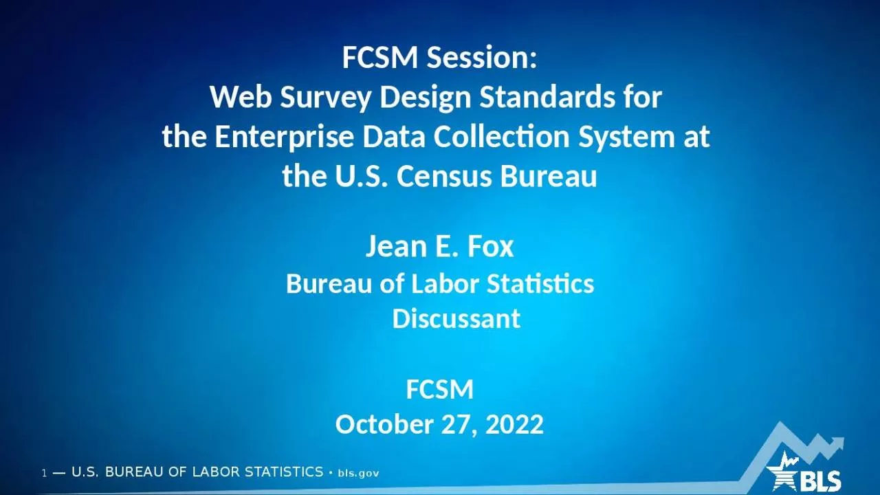 PPT-FCSM Session: Web Survey Design Standards for the Enterprise Data Collection System at