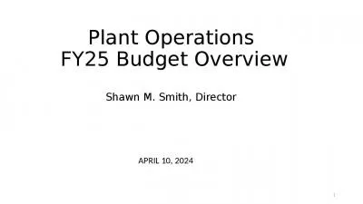 Plant Operations  FY25 Budget Overview Shawn M. Smith, Director