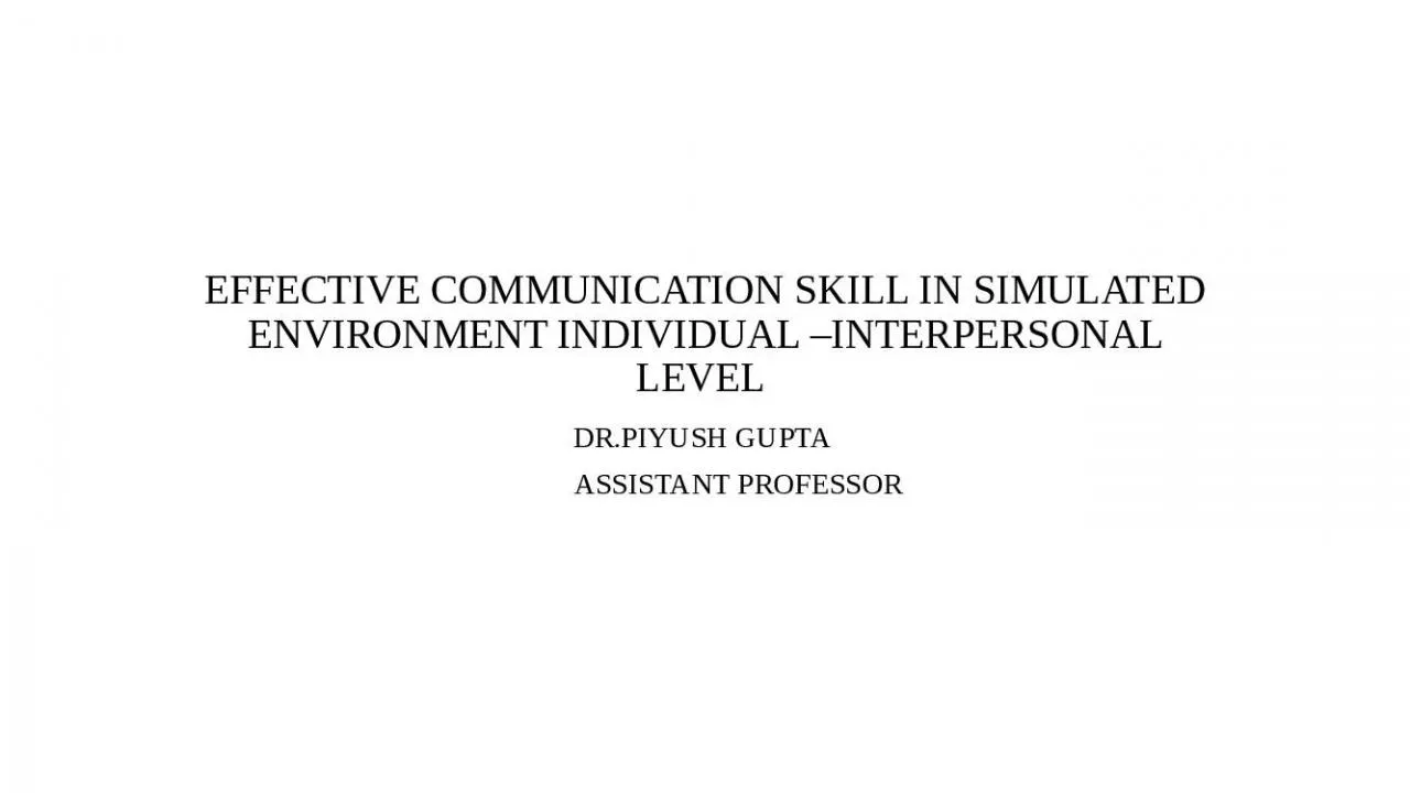 PPT-EFFECTIVE COMMUNICATION SKILL IN SIMULATED ENVIRONMENT INDIVIDUAL INTERPERSONAL LEVEL