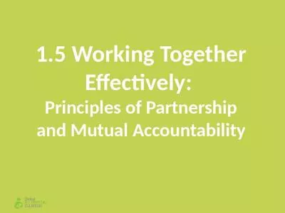 1.5 Working Together Effectively:  Principles of Partnership and Mutual Accountability