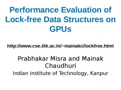 Performance Evaluation of Lock-free Data Structures on GPUs http://www.cse.iitk.ac.in/~mainakc/lockfree.html