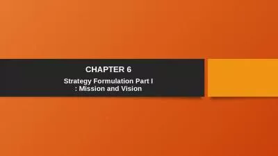 CHAPTER 6 Strategy Formulation Part I : Mission and Vision