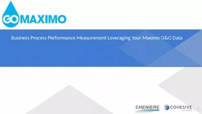 Business Process Performance Measurement Leveraging Your Maximo O&G Data