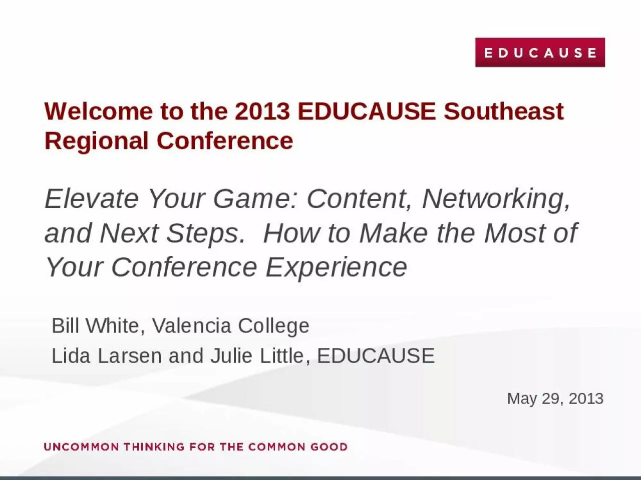 PPT-Welcome to the 2013 EDUCAUSE Southeast Regional Conference Elevate Your Game: Content,