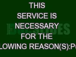 I BELIEVE THIS SERVICE IS NECESSARY FOR THE FOLLOWING REASON(S):Public