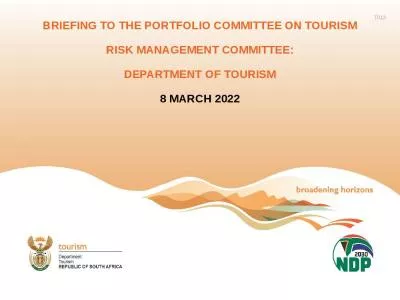 BRIEFING TO THE PORTFOLIO COMMITTEE ON TOURISM RISK MANAGEMENT COMMITTEE:  DEPARTMENT OF TOURISM  8 MARCH 2022