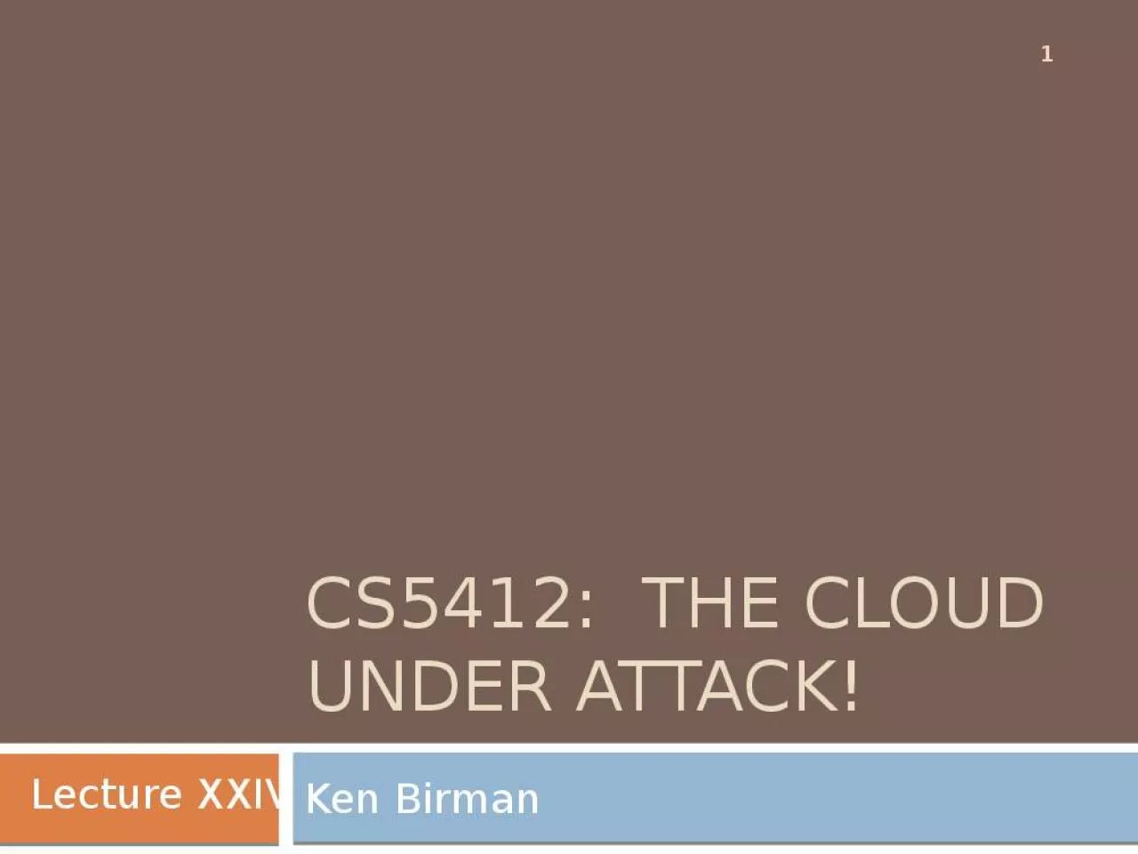 PPT-CS5412: The cloud Under Attack!