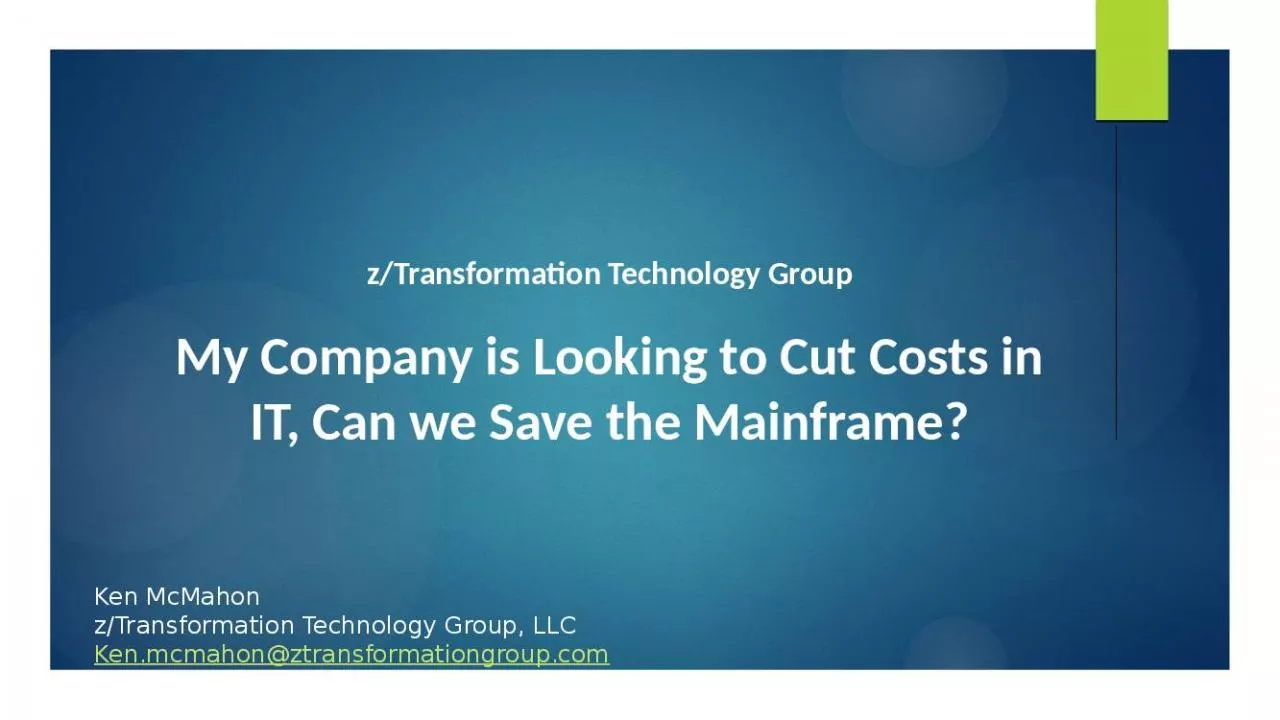 PPT-z/Transformation Technology Group My Company is Looking to Cut Costs in IT, Can we Save