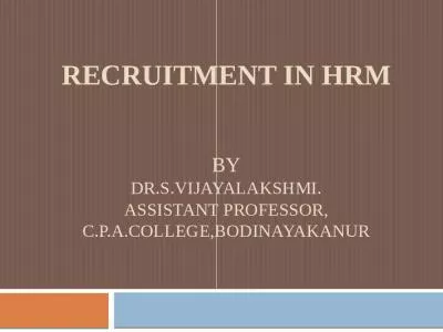 Recruitment in HRM BY Dr.S.Vijayalakshmi. Assistant Professor, C.P.A.College,Bodinayakanur