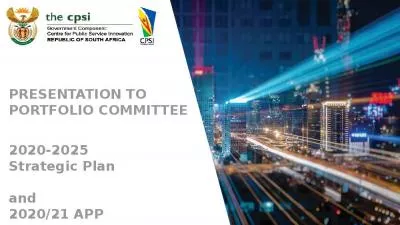 PRESENTATION TO  PORTFOLIO COMMITTEE 2020-2025  Strategic Plan   and  2020/21 APP