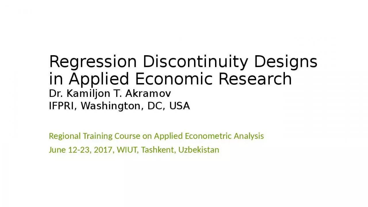 PPT-Regression Discontinuity Designs in Applied Economic Research Dr. Kamiljon T. Akramov