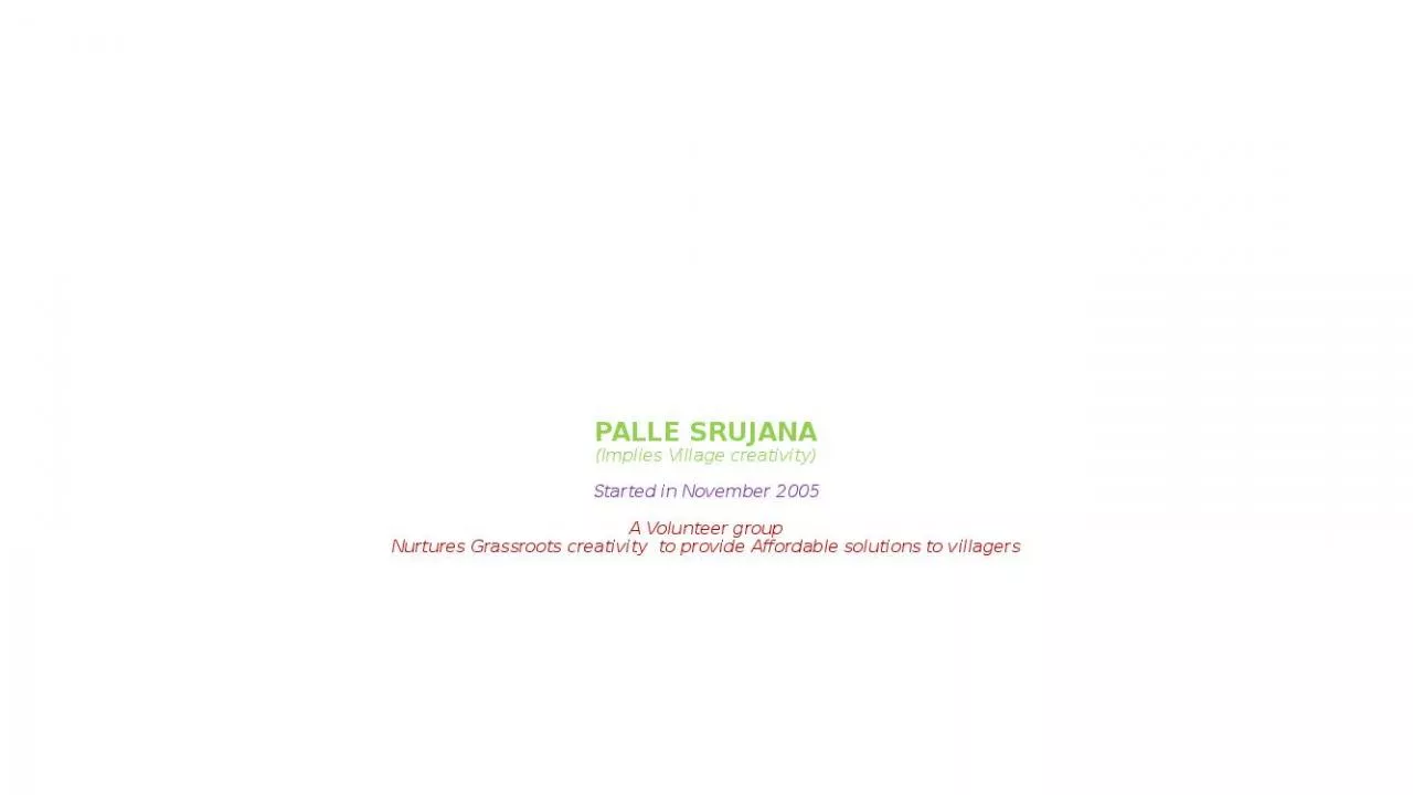 PPT-PALLE SRUJANA (Implies Village creativity) Started in November 2005 A Volunteer group