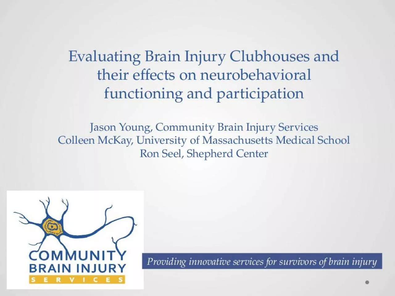 PPT-Evaluating Brain Injury Clubhouses and their effects on neurobehavioral functioning and