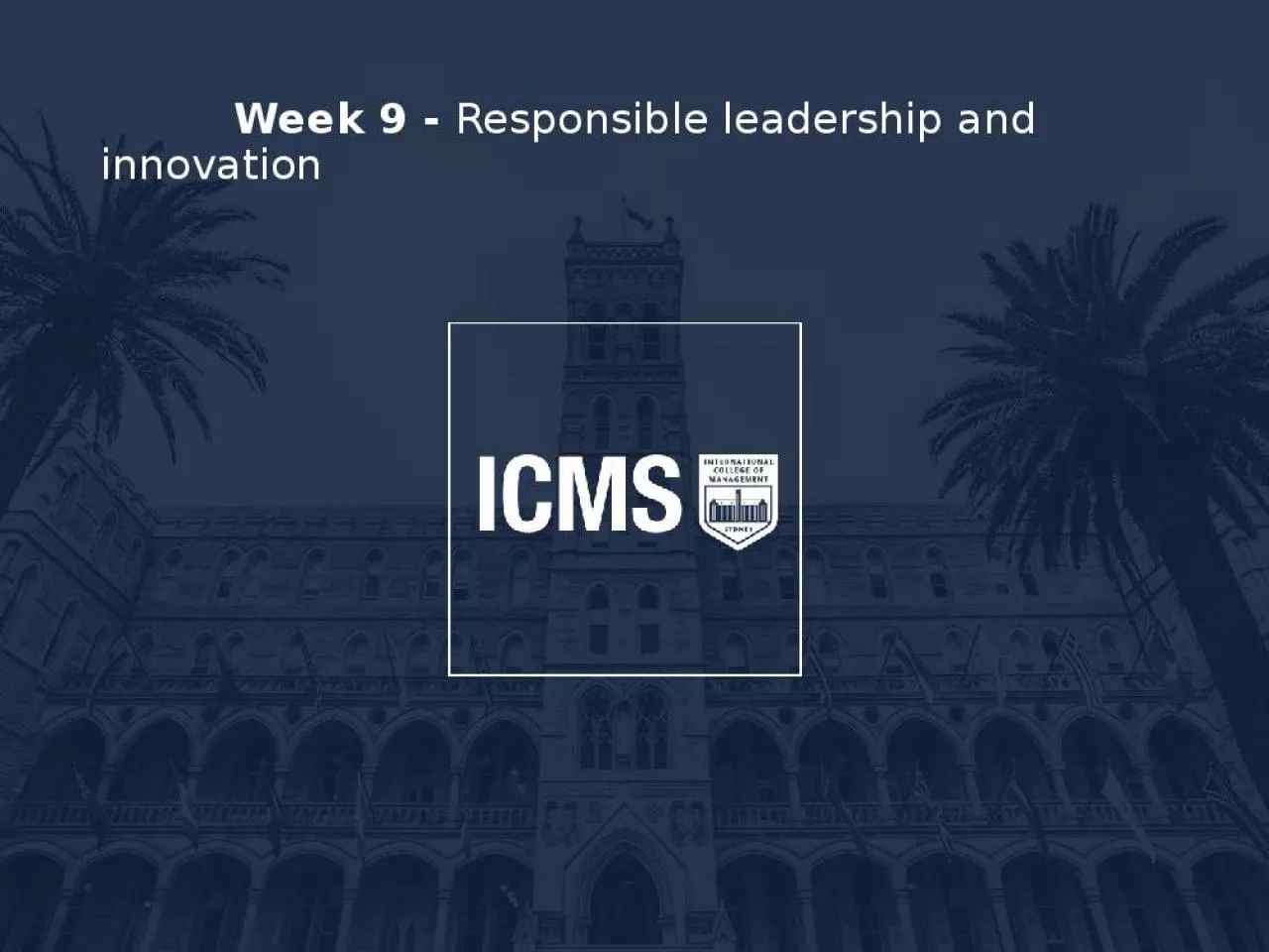 PPT-Week 9 - Responsible leadership and innovation