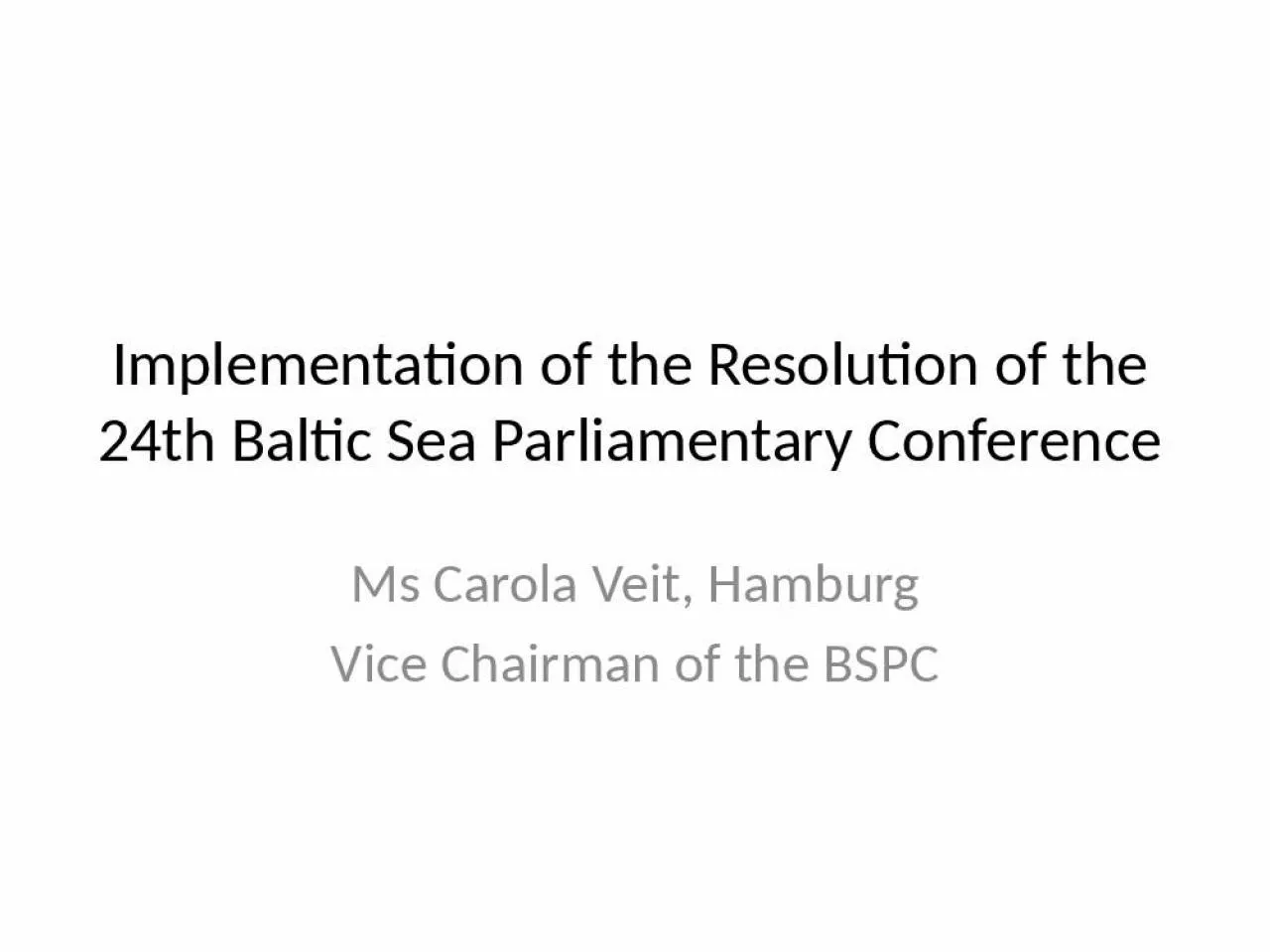 PPT-Implementation of the Resolution of the 24th Baltic Sea Parliamentary Conference