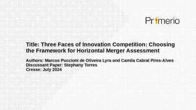 Title: Three Faces of Innovation Competition: Choosing the Framework for Horizontal Merger Assessment Authors: Marcos Puccioni de Oliveira Lyra and Camila Cabral Pires-Alves Discussant Paper: Stephany Torres Cresse: July 2024