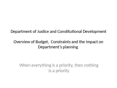 Department of Justice and Constitutional Development Overview of Budget,  Constraints and the impact on Department s planning