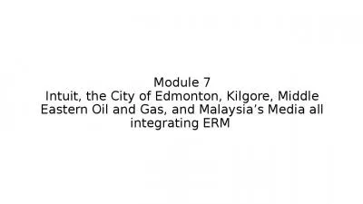 Module 7 Intuit, the City of Edmonton, Kilgore, Middle Eastern Oil and Gas, and Malaysia s Media all integrating ERM