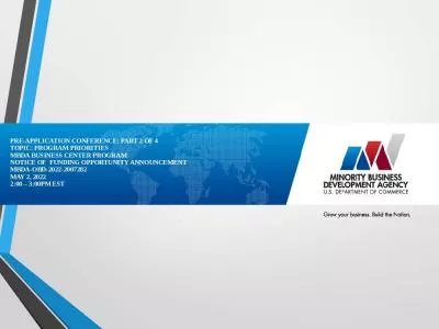 PRE-APPLICATION CONFERENCE: Part 2 of 4 topic: program priorities MBDA Business Center Program  Notice of  funding opportunity announcement  MBDA-OBD-2022-2007282 May 2, 2022 2:00   3:00pm EsT