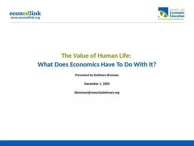 The Value of Human Life:  What Does Economics Have To Do With It? Presented by Kathleen Brennan December 1, 2020 kbrennan@mountsaintmary.org