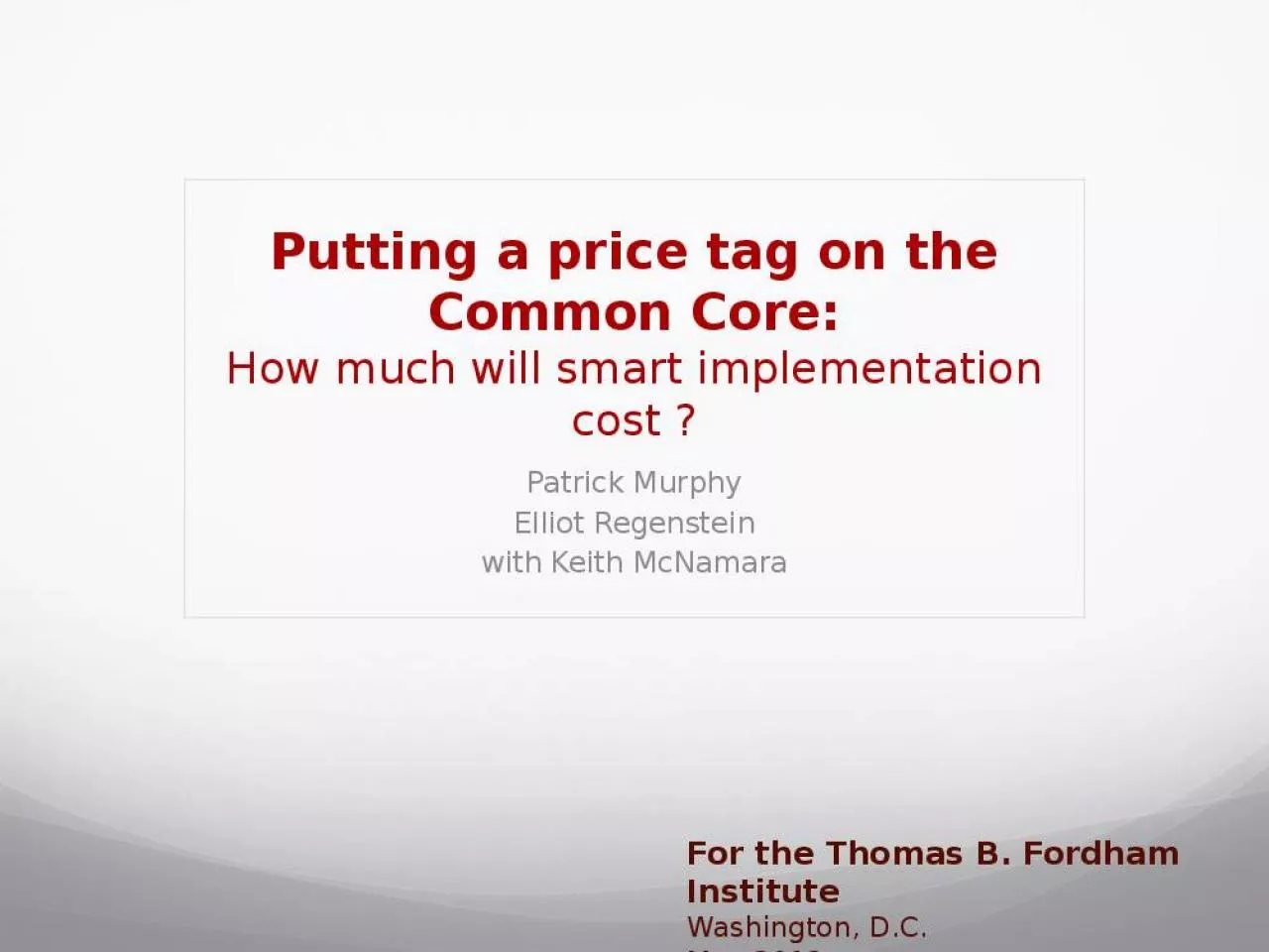 PPT-Putting a price tag on the Common Core: How much will smart implementation cost ?