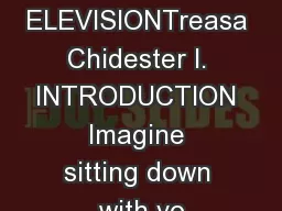 ELEVISIONTreasa Chidester I. INTRODUCTION Imagine sitting down with yo
