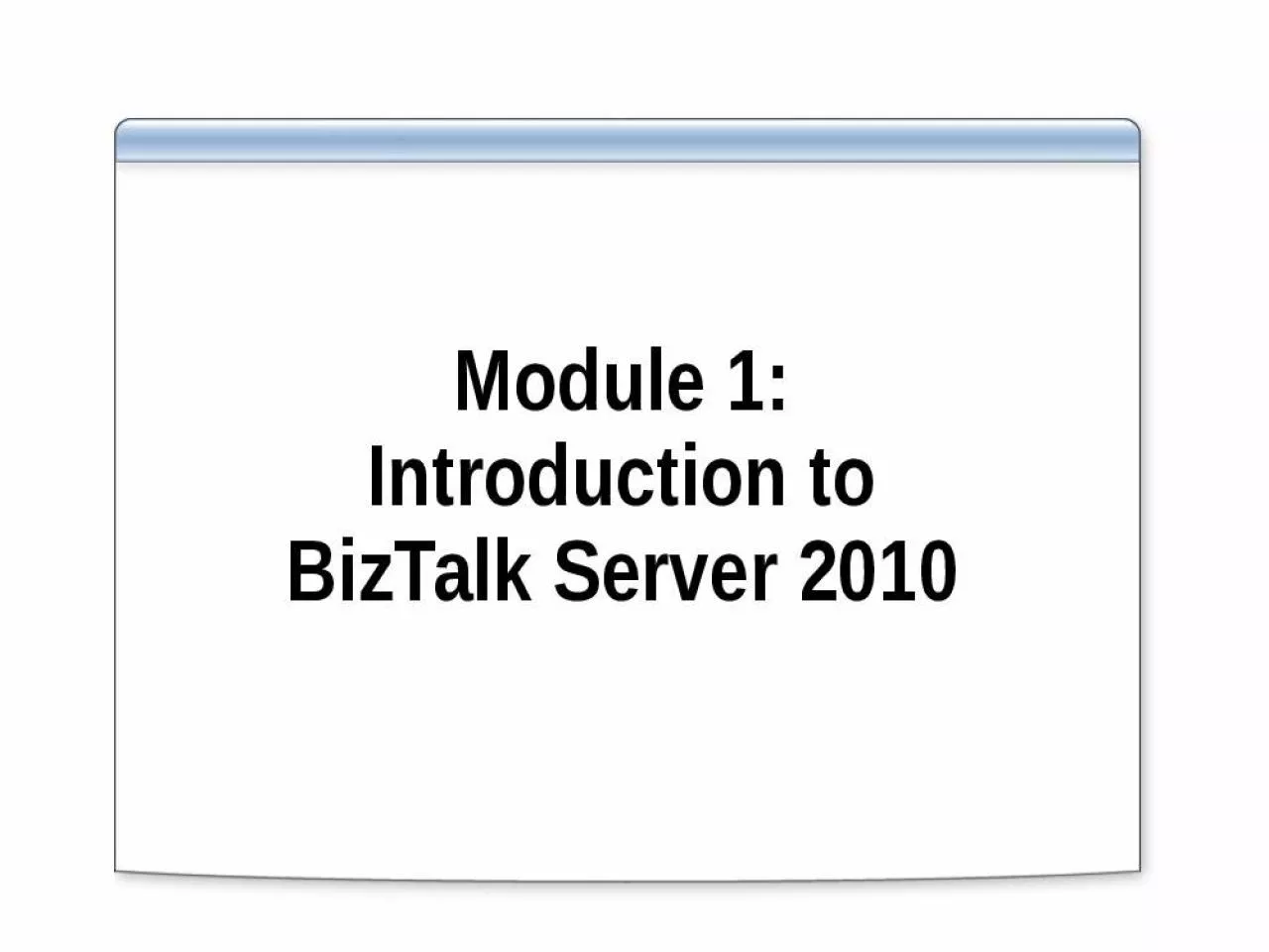 PPT-Module 1: Introduction to BizTalk Server 2010