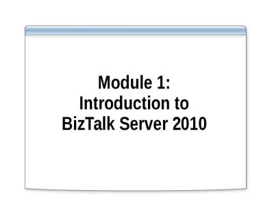 Module 1: Introduction to BizTalk Server 2010