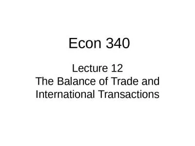 Lecture 12 The Balance of Trade and International Transactions