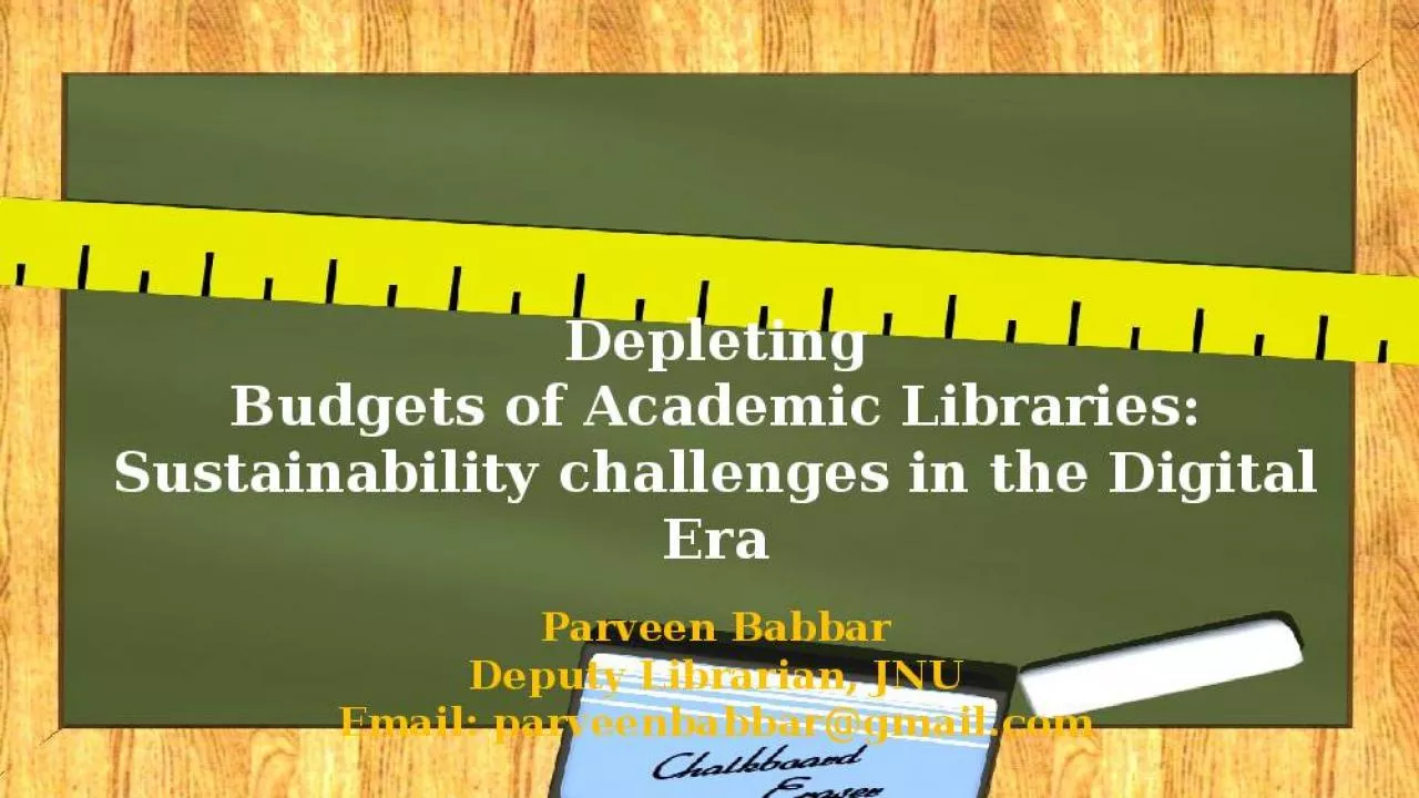 PPT-Depleting Budgets of Academic Libraries: Sustainability challenges in the Digital Era