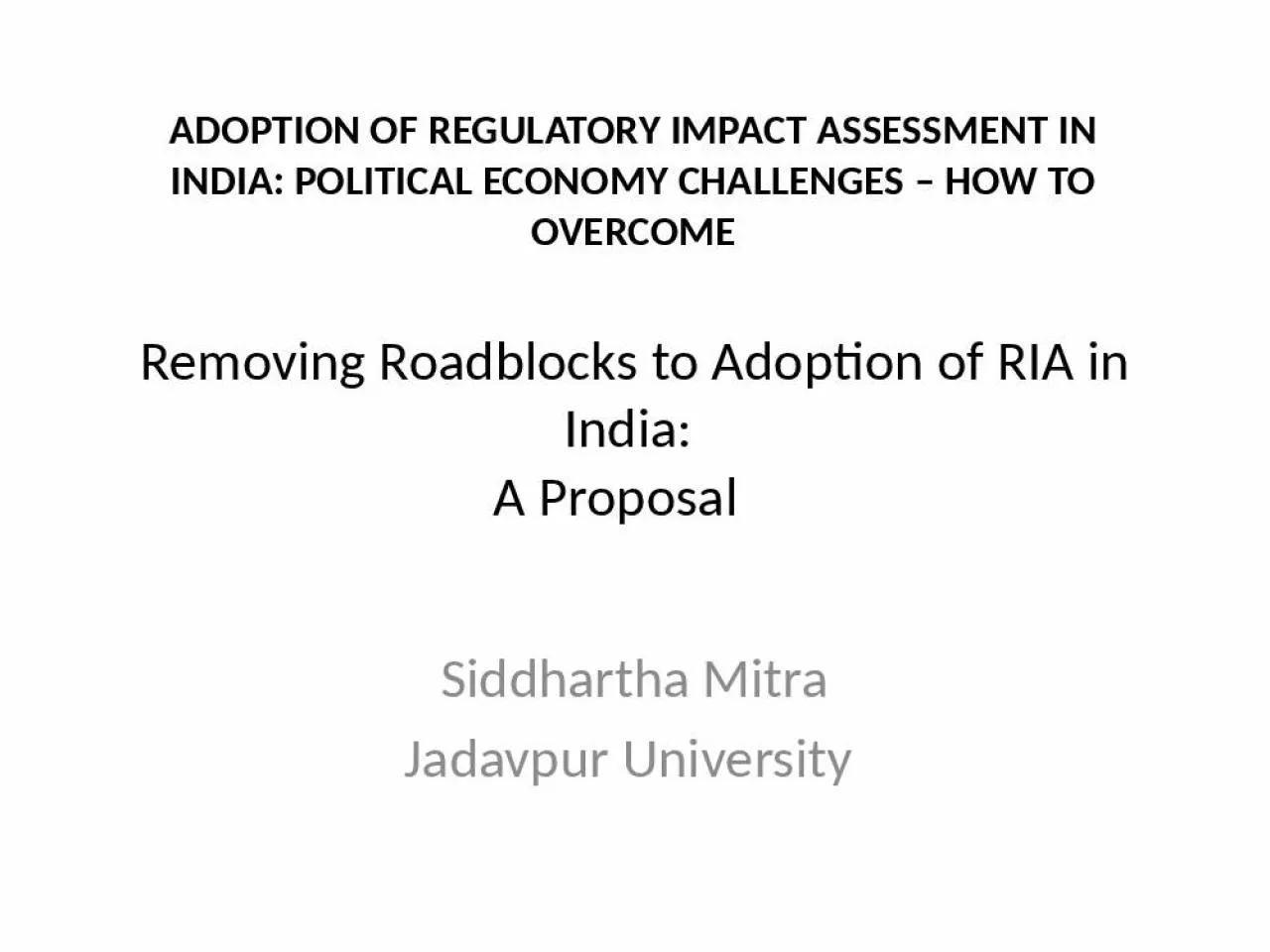 PPT-Removing Roadblocks to Adoption of RIA in India: A Proposal