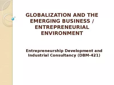 GLOBALIZATION AND THE EMERGING BUSINESS / ENTREPRENEURIAL ENVIRONMENT