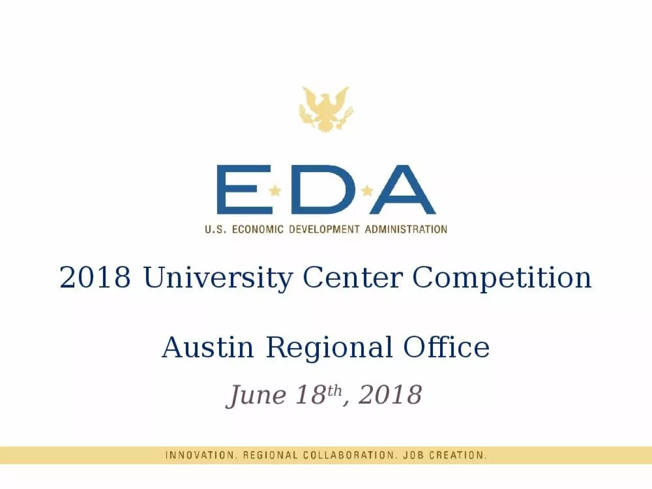 PPT-2018 University Center Competition Austin Regional Office June 18th, 2018