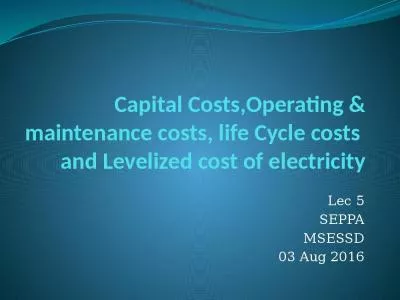 Capital Costs,Operating & maintenance costs, life Cycle costs  and Levelized cost of electricity