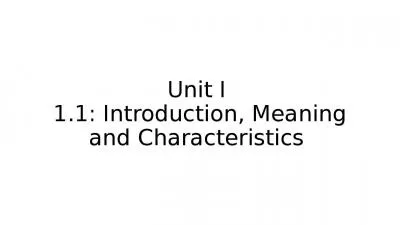 Unit I  1.1: Introduction, Meaning and Characteristics