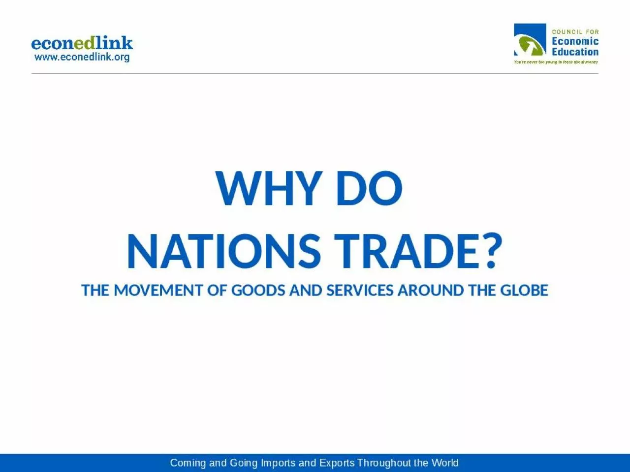 PPT-WHY DO NATIONS TRADE? THE MOVEMENT OF GOODS AND SERVICES AROUND THE GLOBE