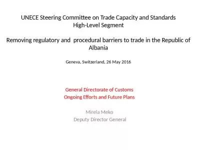 UNECE Steering Committee on Trade Capacity and Standards High-Level Segment Removing regulatory and  procedural barriers to trade in the Republic of Albania Geneva, Switzerland, 26 May 2016