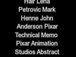 Volumetric Methods for Simulation and Rendering of Hair Lena Petrovic Mark Henne John