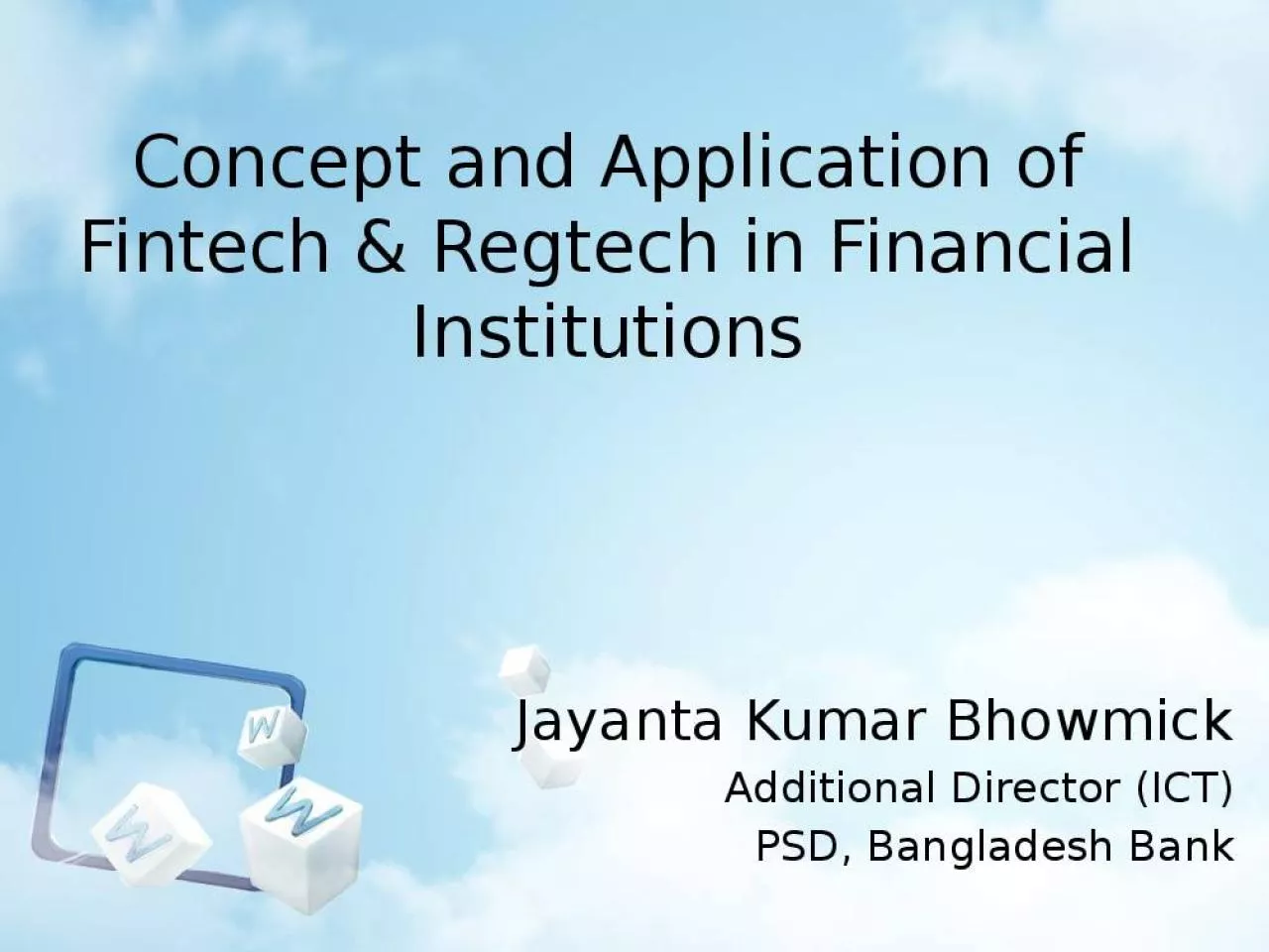 PPT-Concept and Application of Fintech & Regtech in Financial Institutions