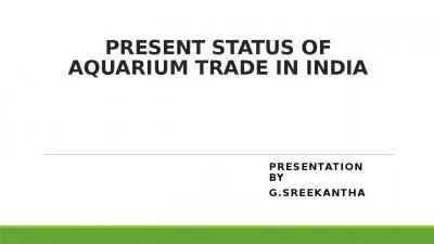 PRESENT STATUS OF AQUARIUM TRADE IN INDIA